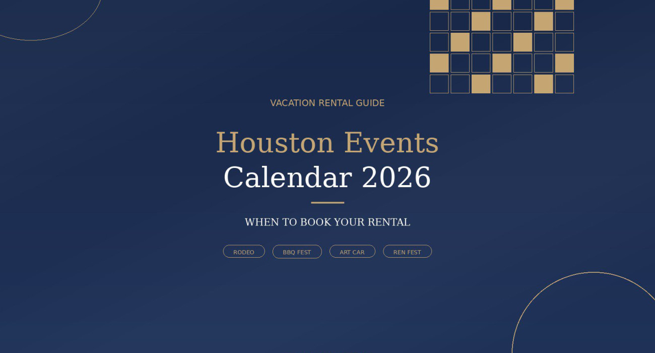 Houston events calendar 2026 monthly guide for vacation rental booking and travel planning